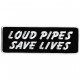 Patch, loud pipes save lives, grand